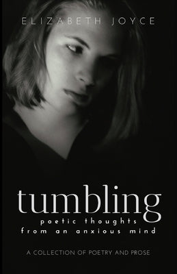 tumbling: poetic thoughts from an anxious mind by Joyce, Elizabeth