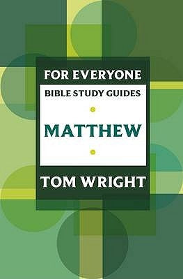 For Everyone Bible Study Guide: Matthew by Wright, Tom