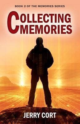 Collecting Memories: Book 2 of the Memories Series by Cort, Jerry