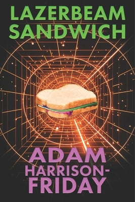 Lazerbeam Sandwich by Harrison-Friday, Adam