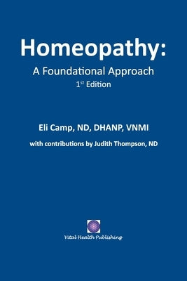 Homeopathy: A Foundational Approach by Camp, Nd Vnmi