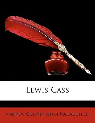 Lewis Cass by McLaughlin, Andrew Cunningham