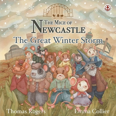 The Mice of Newcastle: The Great Winter Storm by Rogers, Thomas