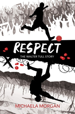 Respect: The Walter Tull Story by Morgan, Michaela