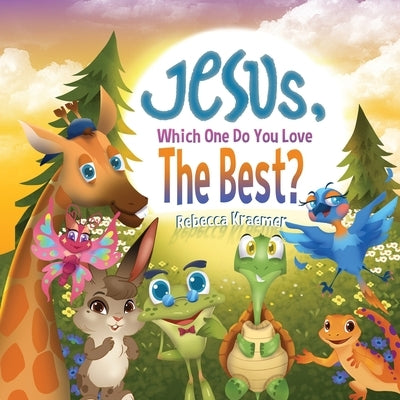 Jesus, Which One Do You Love The Best? by Kraemer, Rebecca