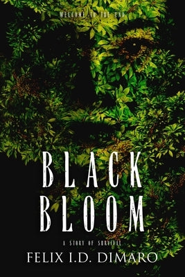 Black Bloom: A Story of Survival by I. D. Dimaro, Felix