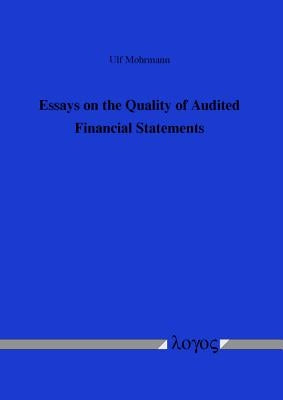 Essays on the Quality of Audited Financial Statements by Mohrmann, Ulf