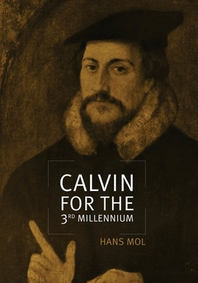 Calvin for the Third Millennium by Mol, Hans