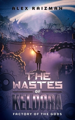The Wastes of Keldora by Raizman, Alex