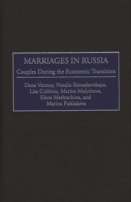 Marriages in Russia: Couples During the Economic Transition by Vannoy, Dana