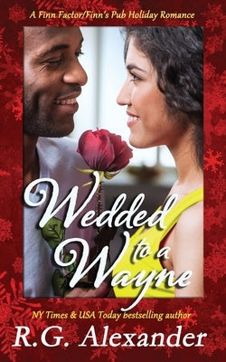 Wedded to a Wayne: A Finn World Holiday Romance by Alexander, R. G.