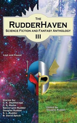The RudderHaven Science Fiction and Fantasy Anthology III by Marks, C. S.