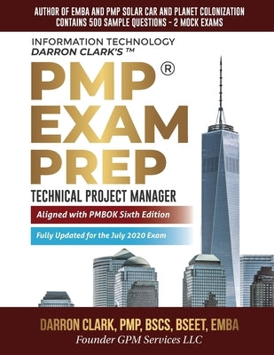 PMP(R) Exam Prep Fully Updated for July 2020 Exam: Technical Project Manager by Clark, Darron