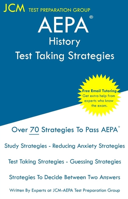 AEPA History - Test Taking Strategies: AEPA NT302 Exam - Free Online Tutoring - New 2020 Edition - The latest strategies to pass your exam. by Test Preparation Group, Jcm-Aepa