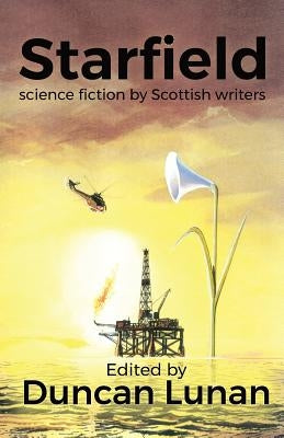 Starfield: Science Fiction by Scottish Writers by Lunan, Duncan