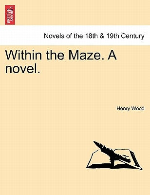 Within the Maze. a Novel. by Wood, Henry