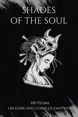 Shades of the Soul: 100 Poems on Dark and Complex Emotions by Grover, Pulkit