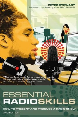 Essential Radio Skills: How to present a radio show by Stewart, Peter
