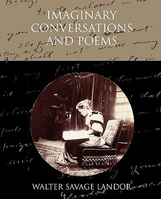 Imaginary Conversations and Poems by Landor, Walter Savage