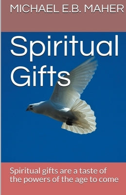 Spiritual Gifts by Maher, Michael E. B.