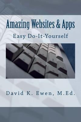Amazing Websites & Apps: Easy Do-It-Yourself by Academy, Forest