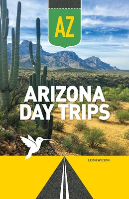 Arizona Day Trips by Wilson, Leigh