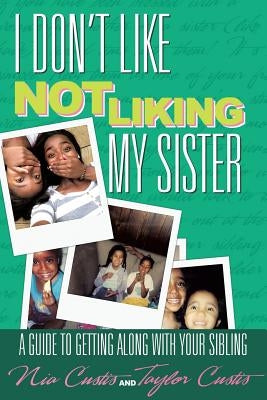 I Don't Like Not Liking My Sister by Custis, Nia