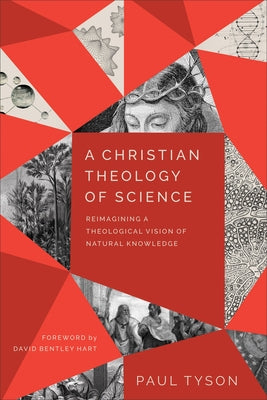 Christian Theology of Science by Tyson, Paul