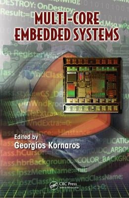 Multi-Core Embedded Systems by Kornaros, Georgios