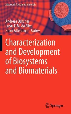 Characterization and Development of Biosystems and Biomaterials by Öchsner, Andreas