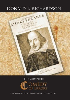 The Complete Comedy of Errors: An Annotated Edition of the Shakespeare Play by Richardson, Donald J.