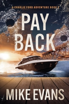 Pay Back: A Caribbean Keys Adventure: A Charlie Ford Thriller Book 2 by Evans, Mike