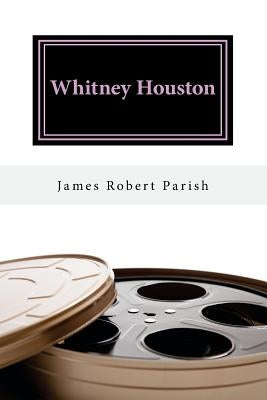Whitney Houston: 1963-2012: We Will Always Love You by Parish, James Robert