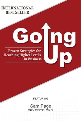 Going Up: Proven Strategies for Reaching Higher Levels in Business by Page, Sam