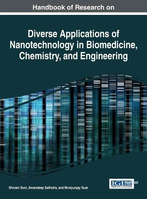 Handbook of Research on Diverse Applications of Nanotechnology in Biomedicine, Chemistry, and Engineering by Soni, Shivani