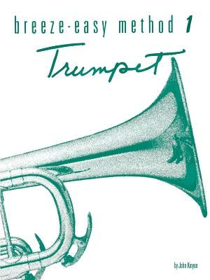 Breeze-Easy Method for Trumpet (Cornet), Bk 1 by Kinyon, John