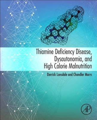 Thiamine Deficiency Disease, Dysautonomia, and High Calorie Malnutrition by Lonsdale, Derrick