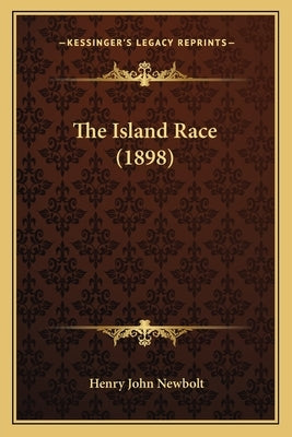 The Island Race (1898) by Newbolt, Henry John
