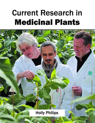Current Research in Medicinal Plants by Philips, Holly