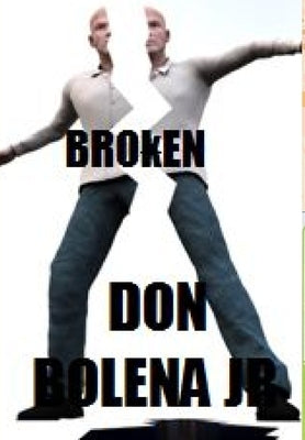 Broken by Bolena, Don, Jr.