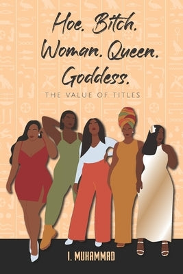 Hoe.Bitch.Woman.Queen.Bitch: The Value of Titles by Muhammad, I.