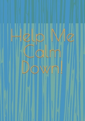 Help Me Calm Down! by T, Sisi