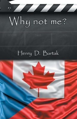 Why Not Me? by Bartak, Henry D.