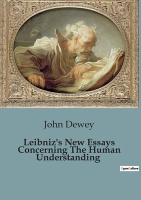 Leibniz's New Essays Concerning The Human Understanding by Dewey, John