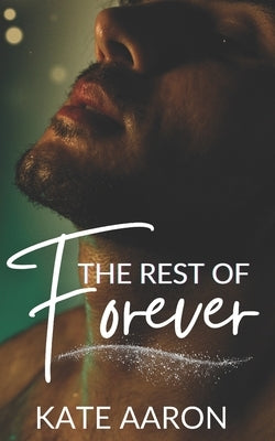 The Rest of Forever by Aaron, Kate