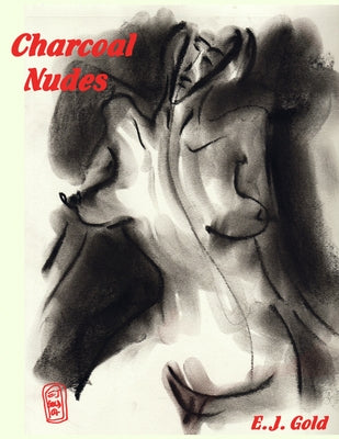 Charcoal Nudes by Gold, E. J.