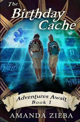 The Birthday Cache by Zieba, Amanda
