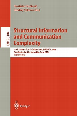 Structural Information and Communication Complexity: 11th International Colloquium, Sirocco 2004, Smolenice Castle, Slowakia, June 21-23, 2004, Procee by Královic, Ratislav