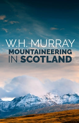 Mountaineering in Scotland by Murray, W. H.