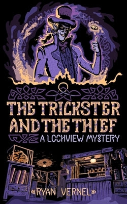 The Trickster and the Thief: A Lochview Mystery by Vernel, Ryan